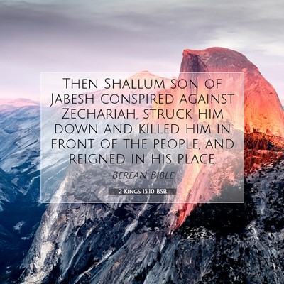 Picture 07 - 2 Kings 15:10 BSB - Then Shallum son of Jabesh conspired against - Bible Verse Picture