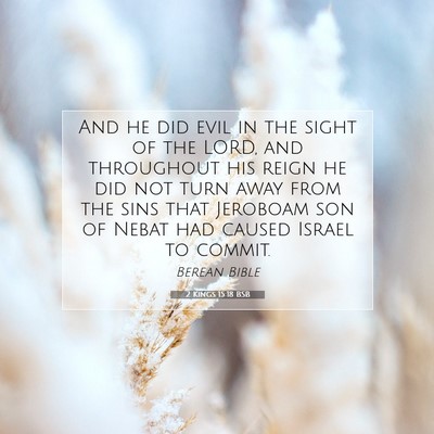 Picture 07 - 2 Kings 15:18 BSB - And he did evil in the sight of the LORD, and - Bible Verse Picture