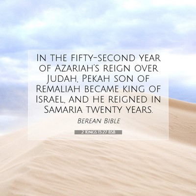 Picture 07 - 2 Kings 15:27 BSB - In the fifty-second year of Azariah’s reign - Bible Verse Picture