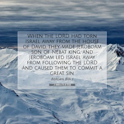 Picture 07 - 2 Kings 17:21 BSB - When the LORD had torn Israel away from the house - Bible Verse Picture