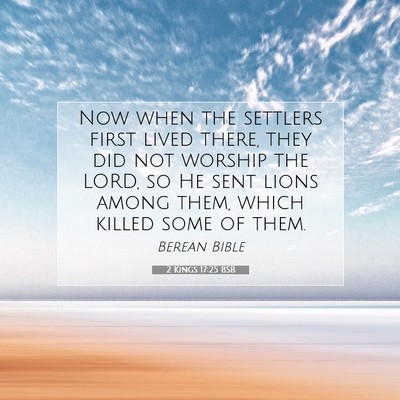 Picture 07 - 2 Kings 17:25 BSB - Now when the settlers first lived there, they did - Bible Verse Picture