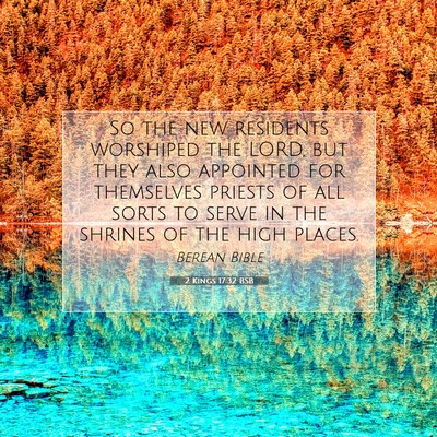 Picture 07 - 2 Kings 17:32 BSB - So the new residents worshiped the LORD, but they - Bible Verse Picture