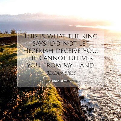 Picture 07 - 2 Kings 18:29 BSB - This is what the king says: Do not let Hezekiah - Bible Verse Picture