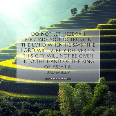 Picture 07 - 2 Kings 18:30 BSB - Do not let Hezekiah persuade you to trust in the - Bible Verse Picture