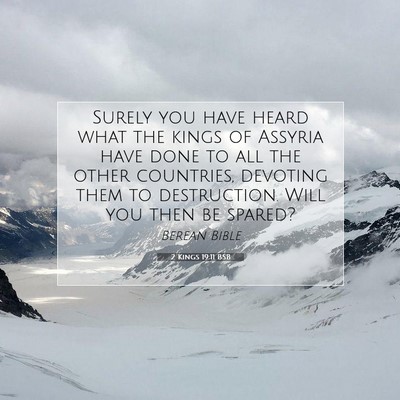 Picture 07 - 2 Kings 19:11 BSB - Surely you have heard what the kings of Assyria - Bible Verse Picture
