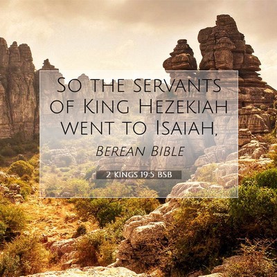 Picture 07 - 2 Kings 19:5 BSB - So the servants of King Hezekiah went to - Bible Verse Picture