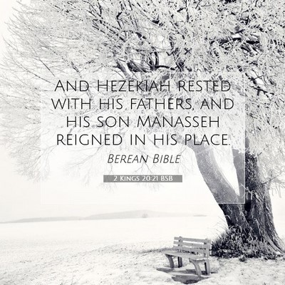 Picture 07 - 2 Kings 20:21 BSB - And Hezekiah rested with his fathers, and his son - Bible Verse Picture