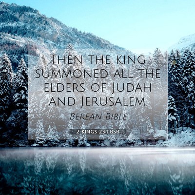 Picture 07 - 2 Kings 23:1 BSB - Then the king summoned all the elders of Judah - Bible Verse Picture