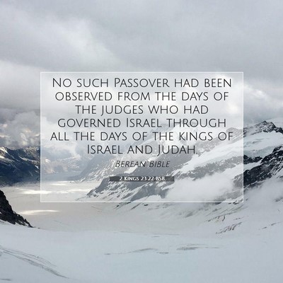 Picture 07 - 2 Kings 23:22 BSB - No such Passover had been observed from the days - Bible Verse Picture
