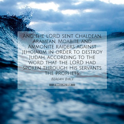 Picture 07 - 2 Kings 24:2 BSB - And the LORD sent Chaldean, Aramean, Moabite, and - Bible Verse Picture