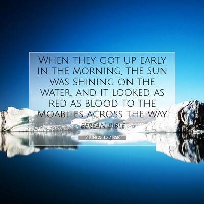 Picture 07 - 2 Kings 3:22 BSB - When they got up early in the morning, the sun - Bible Verse Picture