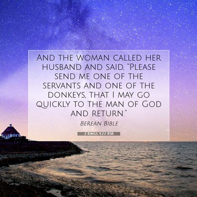 Picture 07 - 2 Kings 4:22 BSB - And the woman called her husband and said, - Bible Verse Picture