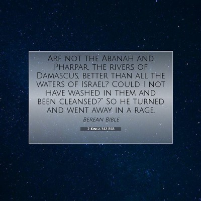 Picture 07 - 2 Kings 5:12 BSB - Are not the Abanah and Pharpar, the rivers of - Bible Verse Picture