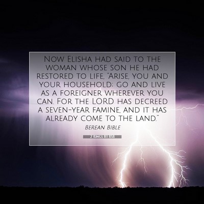 Picture 07 - 2 Kings 8:1 BSB - Now Elisha had said to the woman whose son he had - Bible Verse Picture