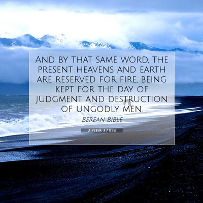Picture 07 - 2 Peter 3:7 BSB - And by that same word, the present heavens and - Bible Verse Picture