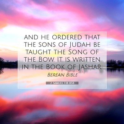 Picture 07 - 2 Samuel 1:18 BSB - and he ordered that the sons of Judah be taught - Bible Verse Picture