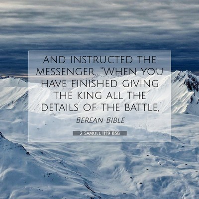 Picture 07 - 2 Samuel 11:19 BSB - and instructed the messenger, “When you have - Bible Verse Picture