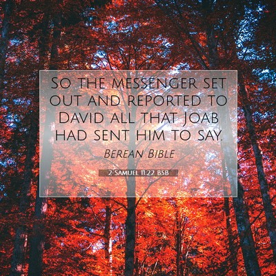 Picture 07 - 2 Samuel 11:22 BSB - So the messenger set out and reported to David - Bible Verse Picture