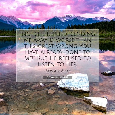 Picture 07 - 2 Samuel 13:16 BSB - “No,” she replied, “sending me away is - Bible Verse Picture