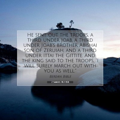 Picture 07 - 2 Samuel 18:2 BSB - He sent out the troops, a third under Joab, a - Bible Verse Picture