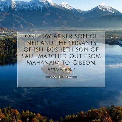 Picture 07 - 2 Samuel 2:12 BSB - One day Abner son of Ner and the servants of - Bible Verse Picture