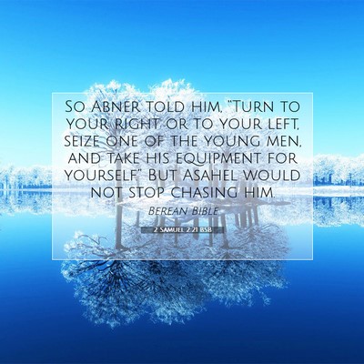 Picture 07 - 2 Samuel 2:21 BSB - So Abner told him, “Turn to your right or to - Bible Verse Picture