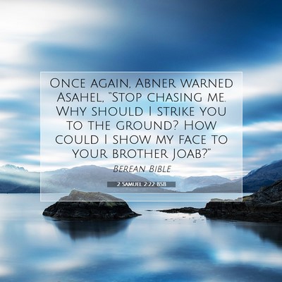 Picture 07 - 2 Samuel 2:22 BSB - Once again, Abner warned Asahel, “Stop chasing - Bible Verse Picture