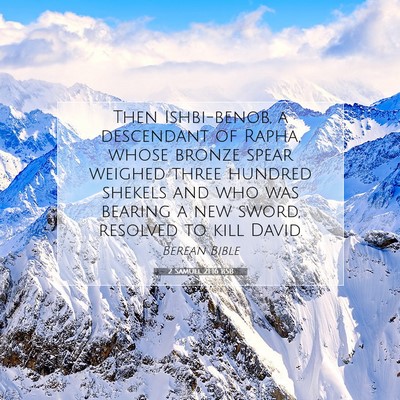 Picture 07 - 2 Samuel 21:16 BSB - Then Ishbi-benob, a descendant of Rapha, whose - Bible Verse Picture
