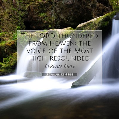 Picture 07 - 2 Samuel 22:14 BSB - The LORD thundered from heaven; the voice of the - Bible Verse Picture