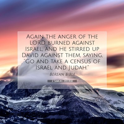 Picture 07 - 2 Samuel 24:1 BSB - Again the anger of the LORD burned against - Bible Verse Picture