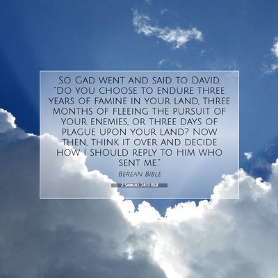 Picture 07 - 2 Samuel 24:13 BSB - So Gad went and said to David, “Do you choose - Bible Verse Picture