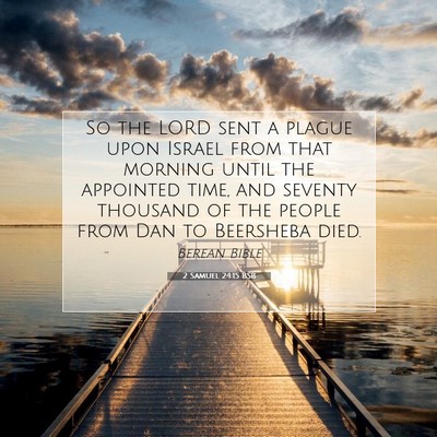 Picture 07 - 2 Samuel 24:15 BSB - So the LORD sent a plague upon Israel from that - Bible Verse Picture