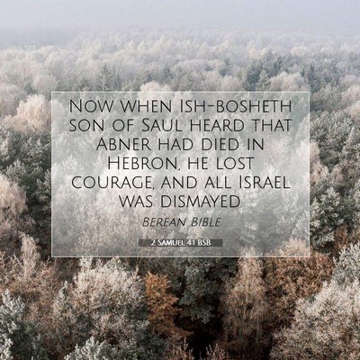 Picture 07 - 2 Samuel 4:1 BSB - Now when Ish-bosheth son of Saul heard that Abner - Bible Verse Picture
