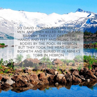 Picture 07 - 2 Samuel 4:12 BSB - So David commanded his young men, and they killed - Bible Verse Picture