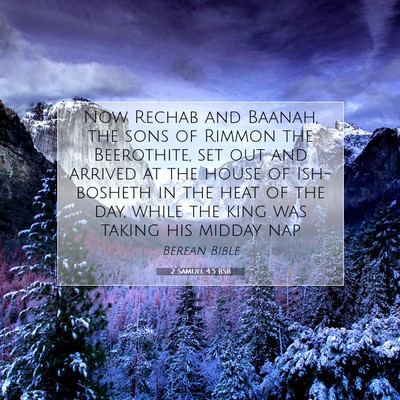 Picture 07 - 2 Samuel 4:5 BSB - Now Rechab and Baanah, the sons of Rimmon the - Bible Verse Picture