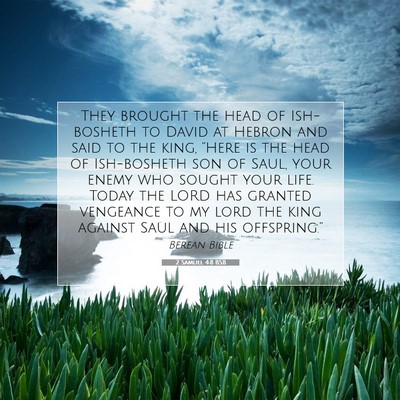 Picture 07 - 2 Samuel 4:8 BSB - They brought the head of Ish-bosheth to David at - Bible Verse Picture