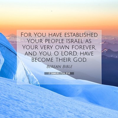 Picture 07 - 2 Samuel 7:24 BSB - For You have established Your people Israel as - Bible Verse Picture