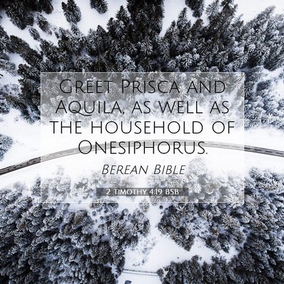 Picture 07 - 2 Timothy 4:19 BSB - Greet Prisca and Aquila, as well as the household - Bible Verse Picture