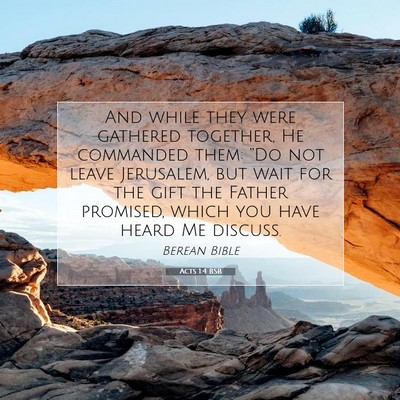 Picture 07 - Acts 1:4 BSB - And while they were gathered together, He - Bible Verse Picture
