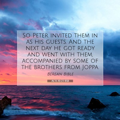 Picture 07 - Acts 10:23 BSB - So Peter invited them in as his guests. And the - Bible Verse Picture