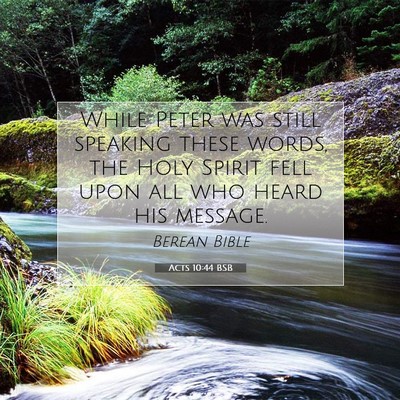 Picture 07 - Acts 10:44 BSB - While Peter was still speaking these words, the - Bible Verse Picture