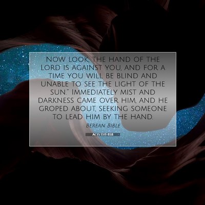 Picture 07 - Acts 13:11 BSB - Now look, the hand of the Lord is against you, - Bible Verse Picture