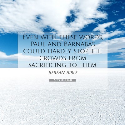 Picture 07 - Acts 14:18 BSB - Even with these words, Paul and Barnabas could - Bible Verse Picture