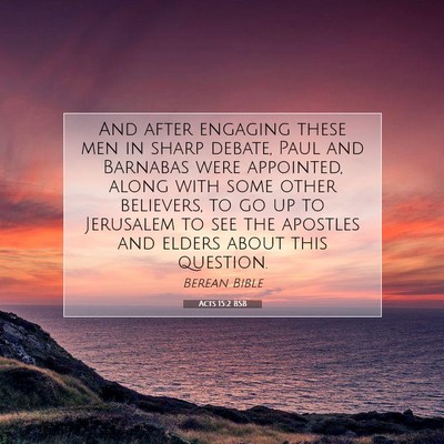 Picture 07 - Acts 15:2 BSB - And after engaging these men in sharp debate, - Bible Verse Picture