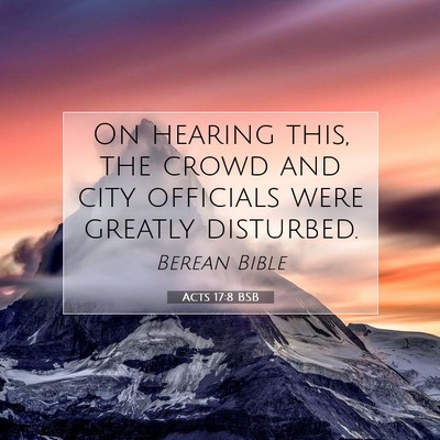Picture 07 - Acts 17:8 BSB - On hearing this, the crowd and city officials - Bible Verse Picture
