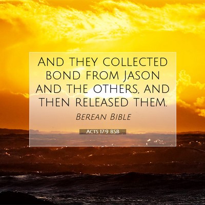 Picture 07 - Acts 17:9 BSB - And they collected bond from Jason and the - Bible Verse Picture