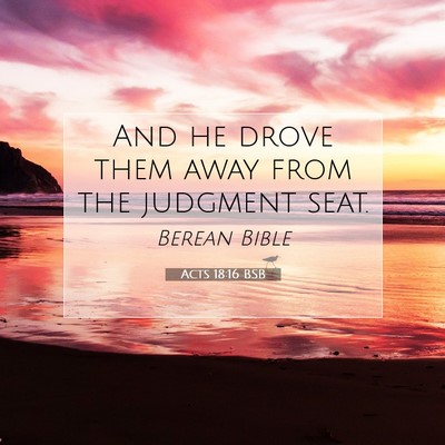 Picture 07 - Acts 18:16 BSB - And he drove them away from the judgment - Bible Verse Picture