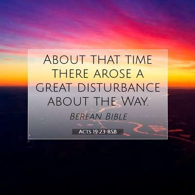 Picture 07 - Acts 19:23 BSB - About that time there arose a great disturbance - Bible Verse Picture