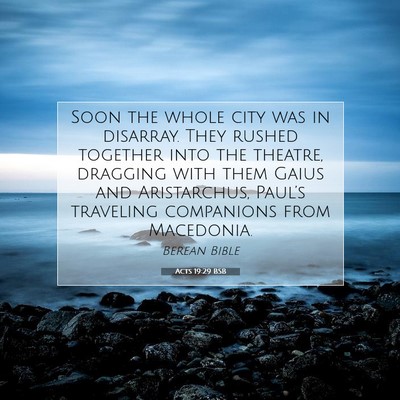 Picture 07 - Acts 19:29 BSB - Soon the whole city was in disarray. They rushed - Bible Verse Picture