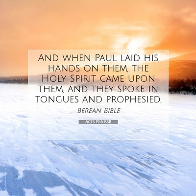 Picture 07 - Acts 19:6 BSB - And when Paul laid his hands on them, the Holy - Bible Verse Picture